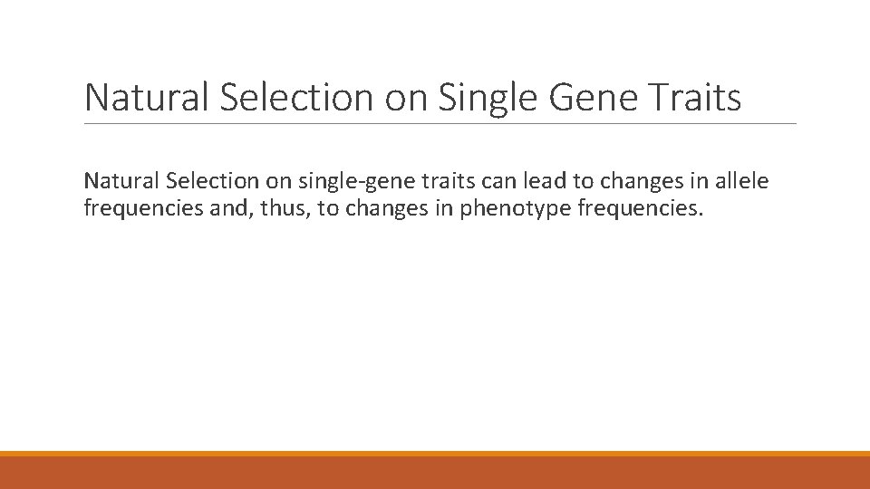 Natural Selection on Single Gene Traits Natural Selection on single-gene traits can lead to