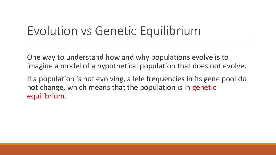 Evolution vs Genetic Equilibrium One way to understand how and why populations evolve is