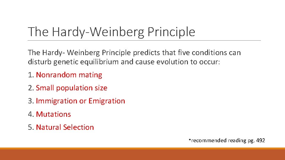 The Hardy-Weinberg Principle The Hardy- Weinberg Principle predicts that five conditions can disturb genetic