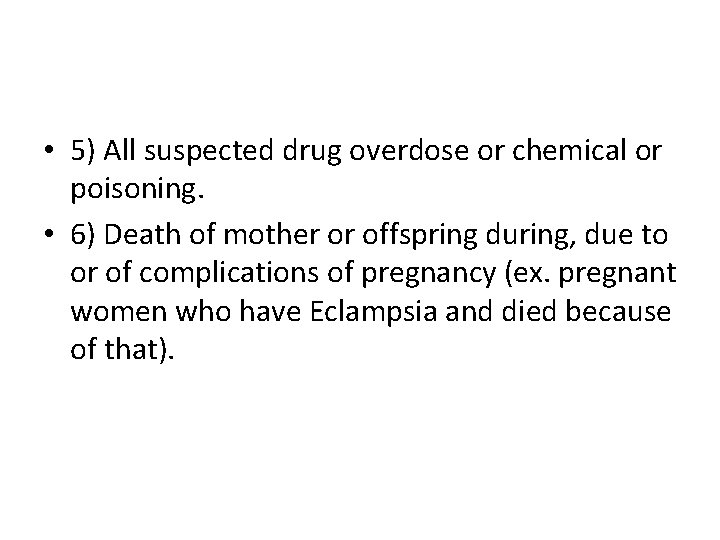  • 5) All suspected drug overdose or chemical or poisoning. • 6) Death