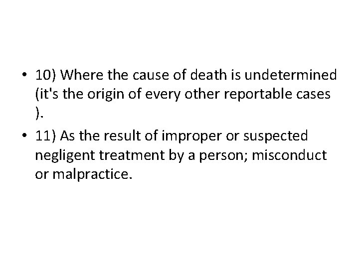  • 10) Where the cause of death is undetermined (it's the origin of