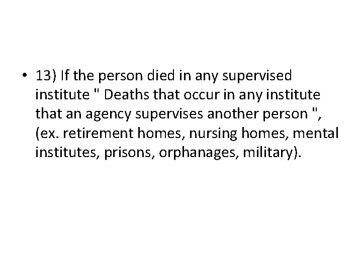  • 13) If the person died in any supervised institute " Deaths that