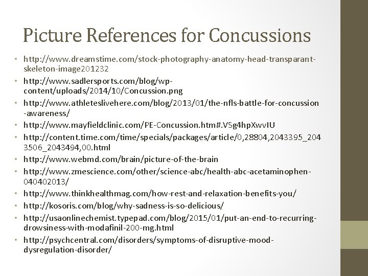 Picture References for Concussions • http: //www. dreamstime. com/stock-photography-anatomy-head-transparantskeleton-image 201232 • http: //www. sadlersports.