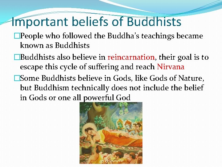 Important beliefs of Buddhists �People who followed the Buddha’s teachings became known as Buddhists