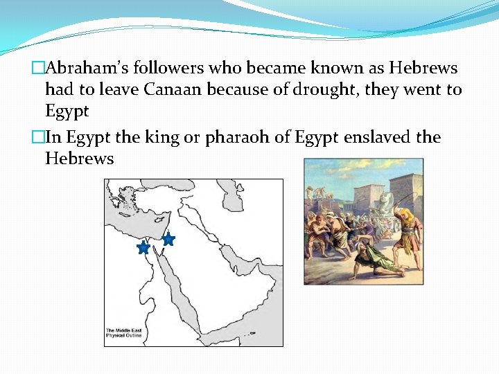 �Abraham’s followers who became known as Hebrews had to leave Canaan because of drought,