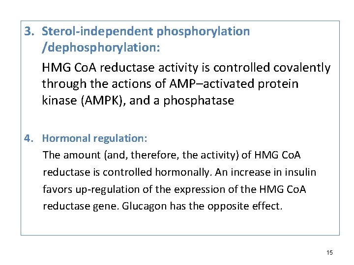 3. Sterol-independent phosphorylation /dephosphorylation: HMG Co. A reductase activity is controlled covalently through the