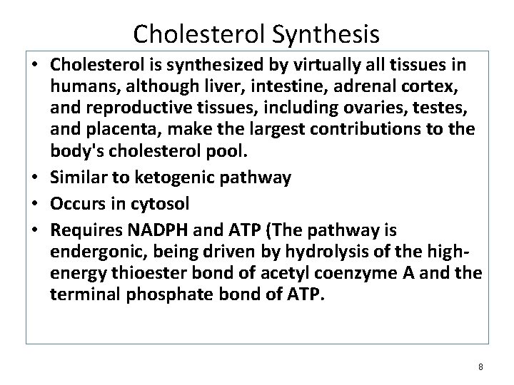 Cholesterol Synthesis • Cholesterol is synthesized by virtually all tissues in humans, although liver,