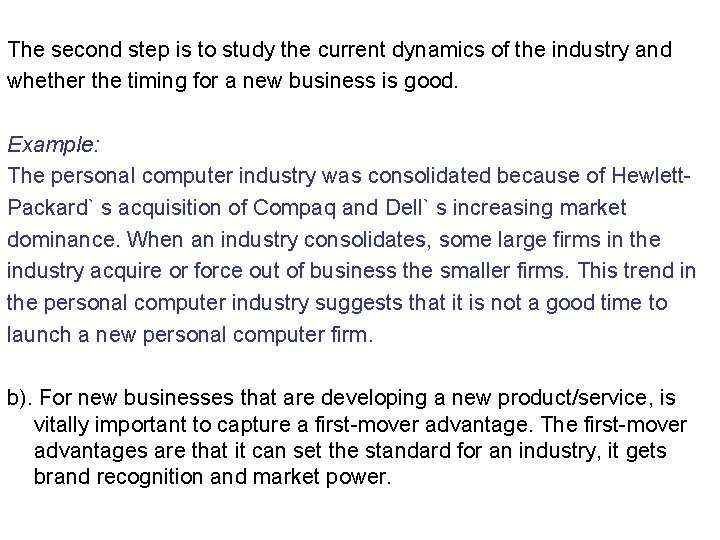 The second step is to study the current dynamics of the industry and whether