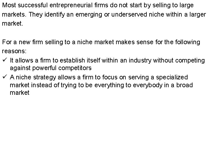 Most successful entrepreneurial firms do not start by selling to large markets. They identify