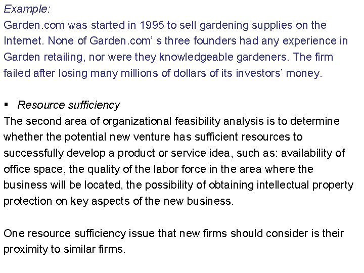 Example: Garden. com was started in 1995 to sell gardening supplies on the Internet.