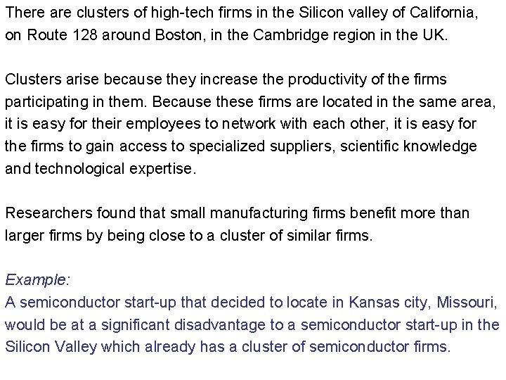 There are clusters of high-tech firms in the Silicon valley of California, on Route
