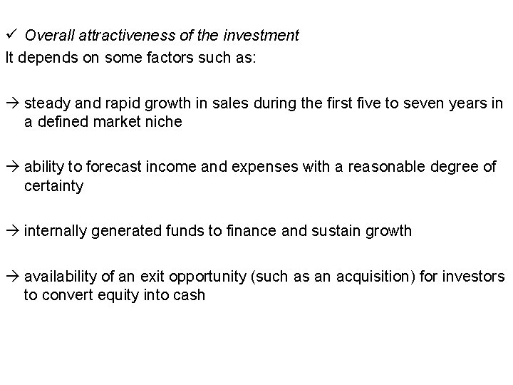 ü Overall attractiveness of the investment It depends on some factors such as: à