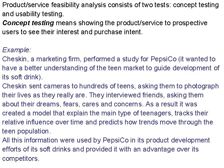 Product/service feasibility analysis consists of two tests: concept testing and usability testing. Concept testing