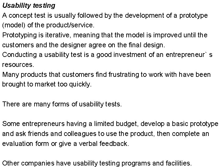 Usability testing A concept test is usually followed by the development of a prototype