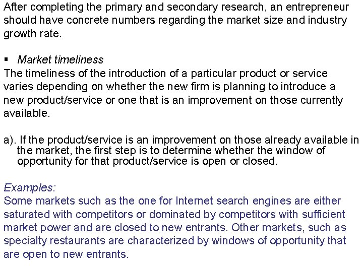 After completing the primary and secondary research, an entrepreneur should have concrete numbers regarding