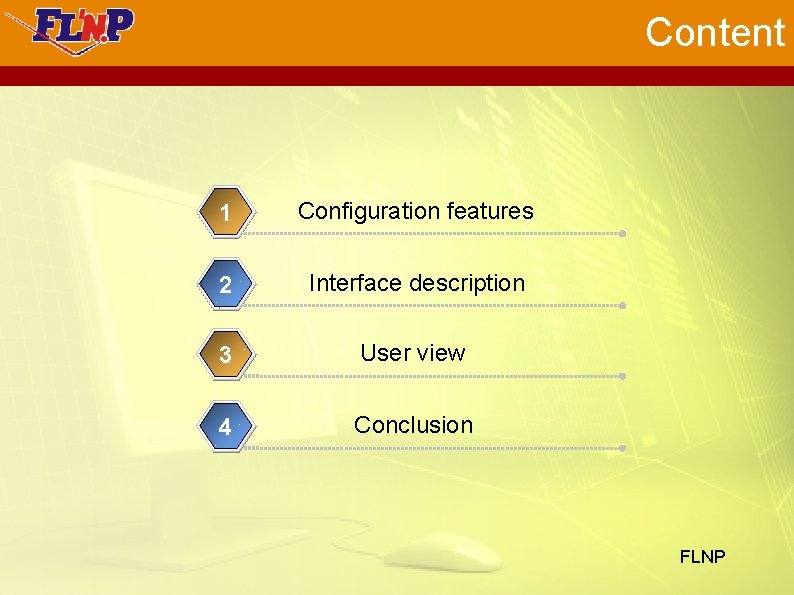 Content 1 Configuration features 2 Interface description 3 User view 4 Conclusion FLNP 