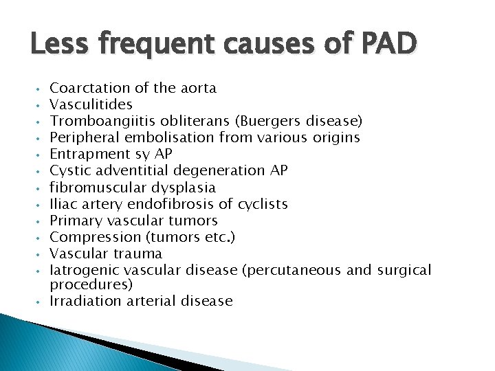 Less frequent causes of PAD • • • • Coarctation of the aorta Vasculitides