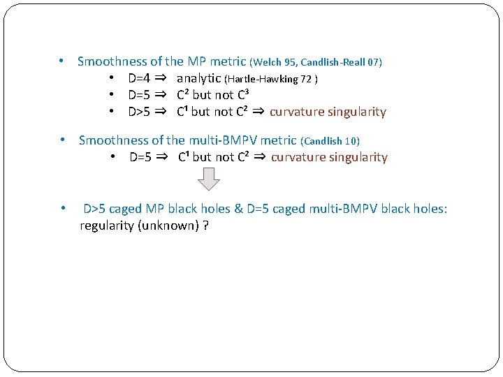  • Smoothness of the MP metric (Welch 95, Candｌish-Reall 07) • D=4 ⇒