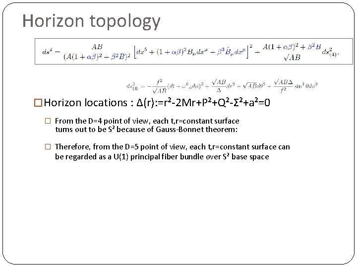 Horizon topology � Horizon locations : Δ(r): =r²-2 Mr+P²+Q²-Σ²+a²=0 � From the D=4 point