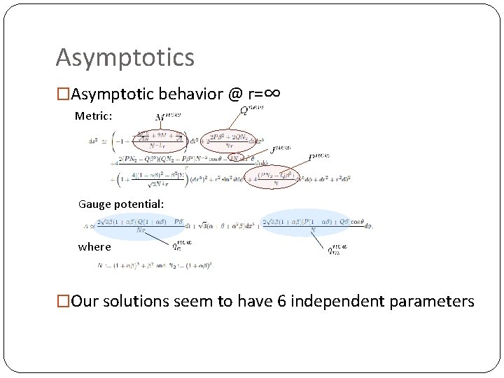 Asymptotics �Asymptotic behavior @ r=∞ Metric: Gauge potential: where �Our solutions seem to have