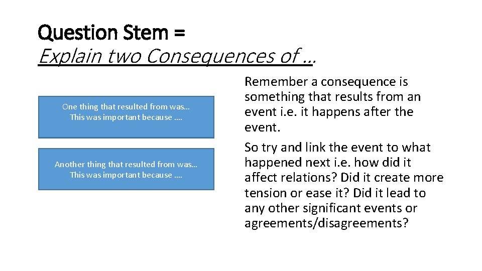 Question Stem = Explain two Consequences of … One thing that resulted from was…