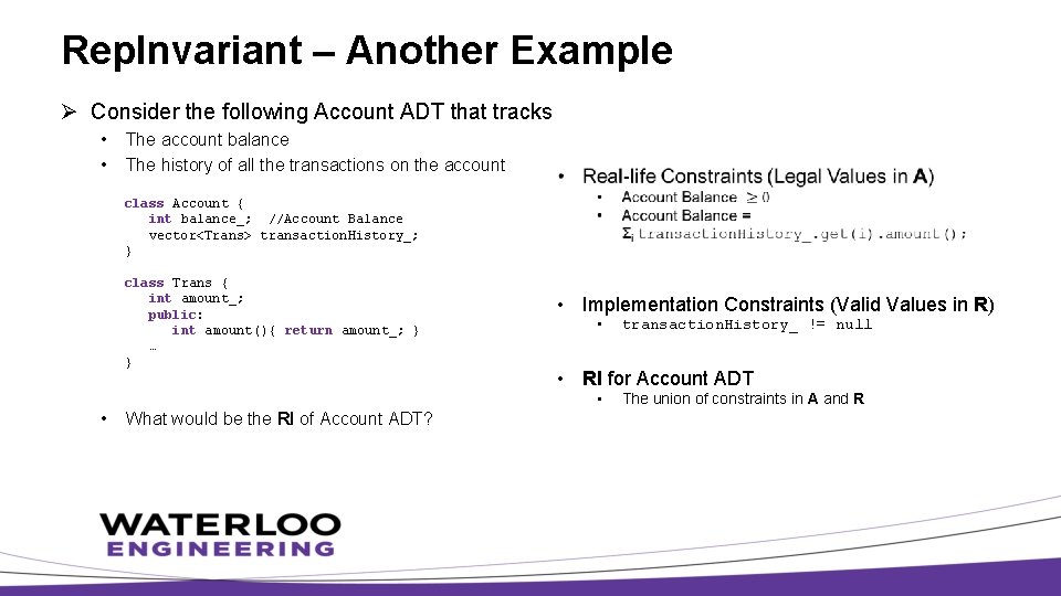 Rep. Invariant – Another Example Ø Consider the following Account ADT that tracks •