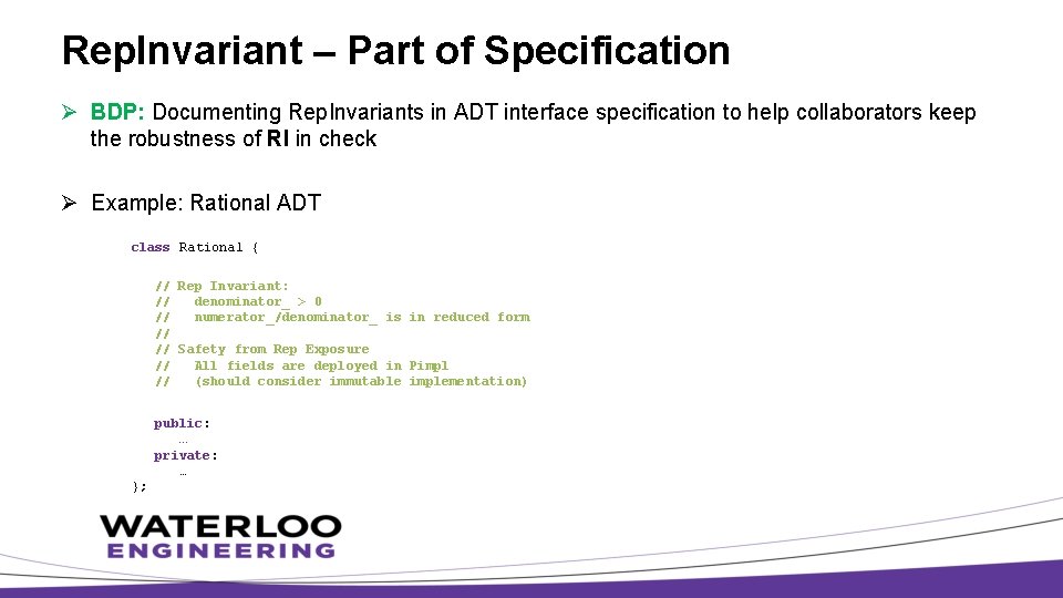 Rep. Invariant – Part of Specification Ø BDP: Documenting Rep. Invariants in ADT interface