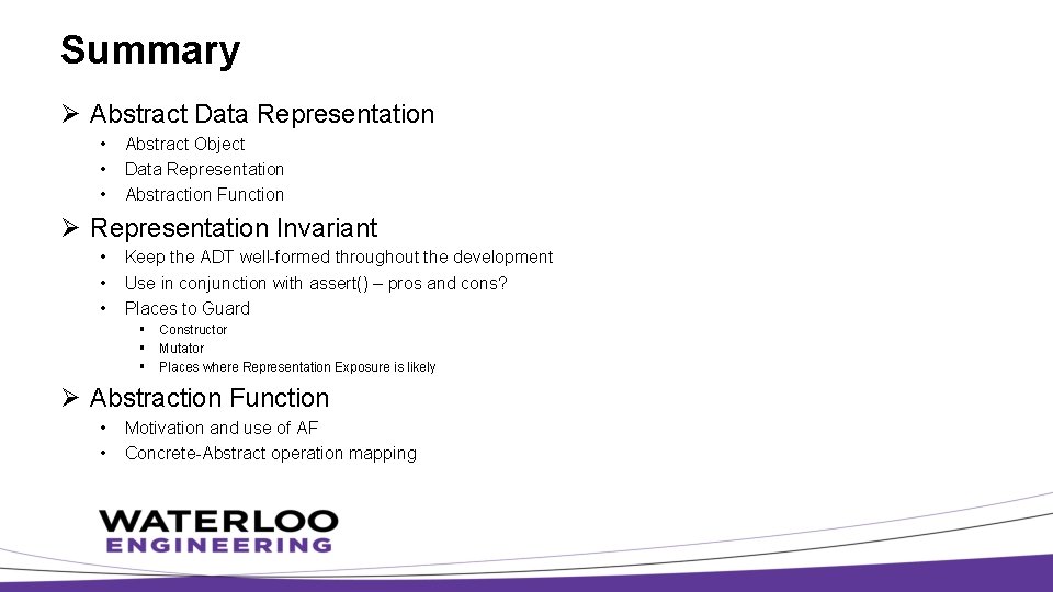 Summary Ø Abstract Data Representation • • • Abstract Object Data Representation Abstraction Function
