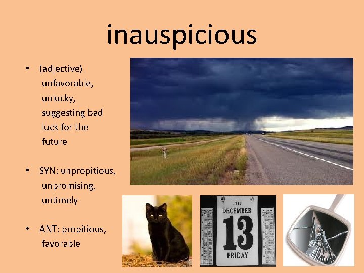 inauspicious • (adjective) unfavorable, unlucky, suggesting bad luck for the future • SYN: unpropitious,