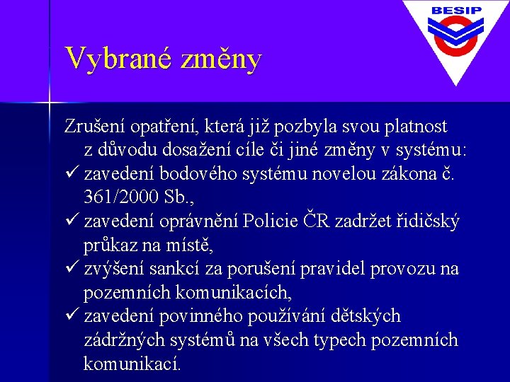 Vybrané změny Zrušení opatření, která již pozbyla svou platnost z důvodu dosažení cíle či