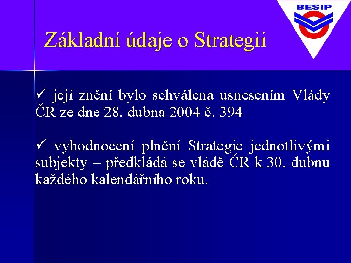 Základní údaje o Strategii ü její znění bylo schválena usnesením Vlády ČR ze dne