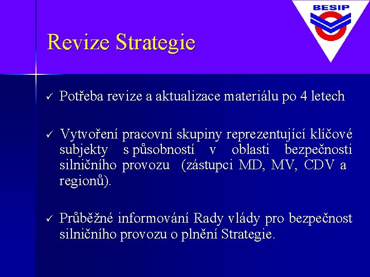 Revize Strategie ü Potřeba revize a aktualizace materiálu po 4 letech ü Vytvoření pracovní