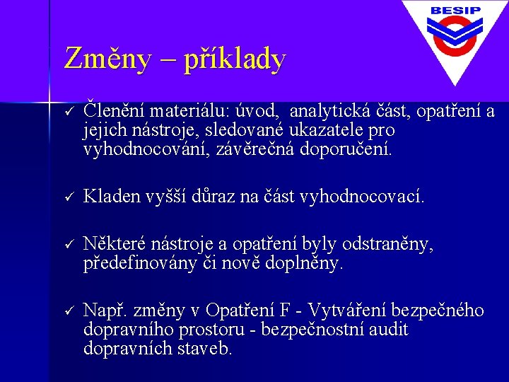 Změny – příklady ü Členění materiálu: úvod, analytická část, opatření a jejich nástroje, sledované