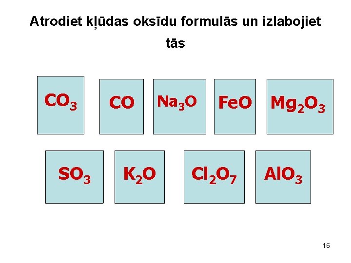 Atrodiet kļūdas oksīdu formulās un izlabojiet tās CO CO 33 SO 3 CO K