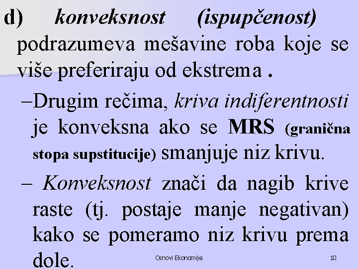 d) konveksnost (ispupčenost) podrazumeva mešavine roba koje se više preferiraju od ekstrema. –Drugim rečima,