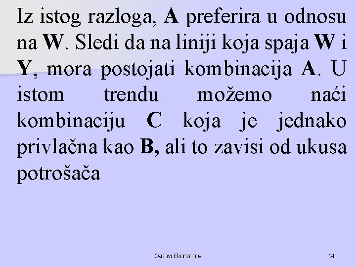 Iz istog razloga, A preferira u odnosu na W. Sledi da na liniji koja