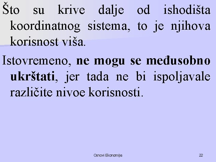 Što su krive dalje od ishodišta koordinatnog sistema, to je njihova korisnost viša. Istovremeno,