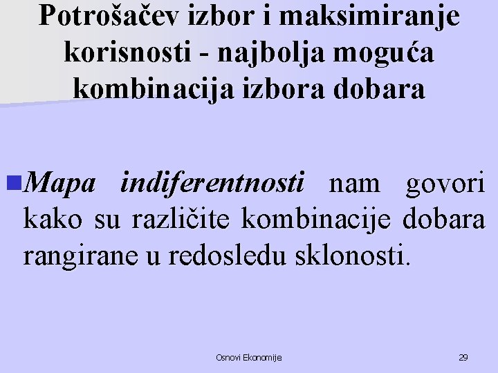 Potrošačev izbor i maksimiranje korisnosti - najbolja moguća kombinacija izbora dobara n. Mapa indiferentnosti