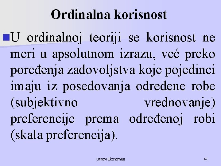 Ordinalna korisnost n. U ordinalnoj teoriji se korisnost ne meri u apsolutnom izrazu, već