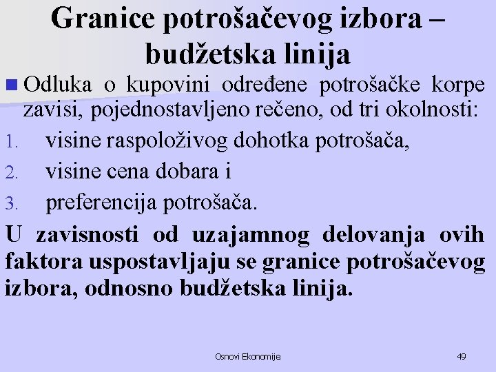 Granice potrošačevog izbora – budžetska linija n Odluka o kupovini određene potrošačke korpe zavisi,