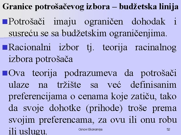 Granice potrošačevog izbora – budžetska linija n Potrošači imaju ograničen dohodak i susreću se