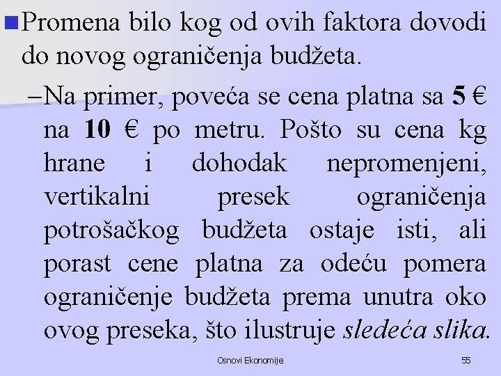 n Promena bilo kog od ovih faktora dovodi do novog ograničenja budžeta. – Na