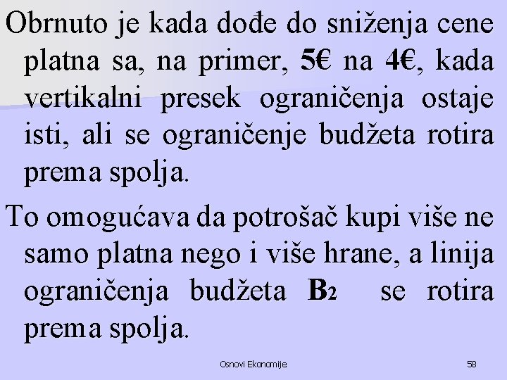 Obrnuto je kada dođe do sniženja cene platna sa, na primer, 5€ na 4€,