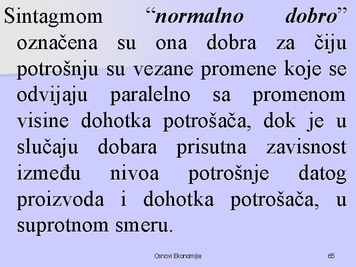 Sintagmom “normalno dobro” označena su ona dobra za čiju potrošnju su vezane promene koje