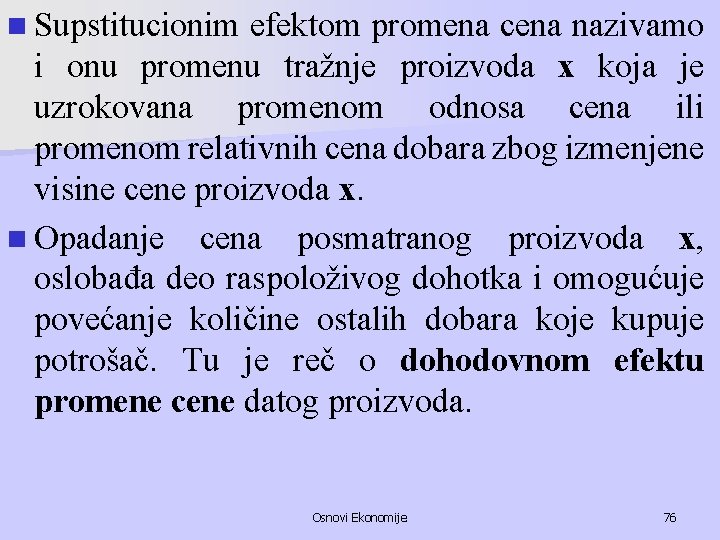 n Supstitucionim efektom promena cena nazivamo i onu promenu tražnje proizvoda x koja je