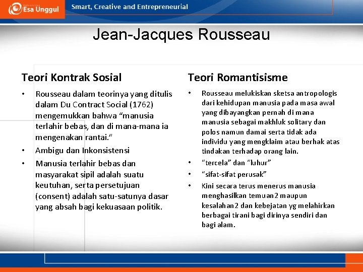 Jean-Jacques Rousseau Teori Kontrak Sosial • • • Rousseau dalam teorinya yang ditulis dalam