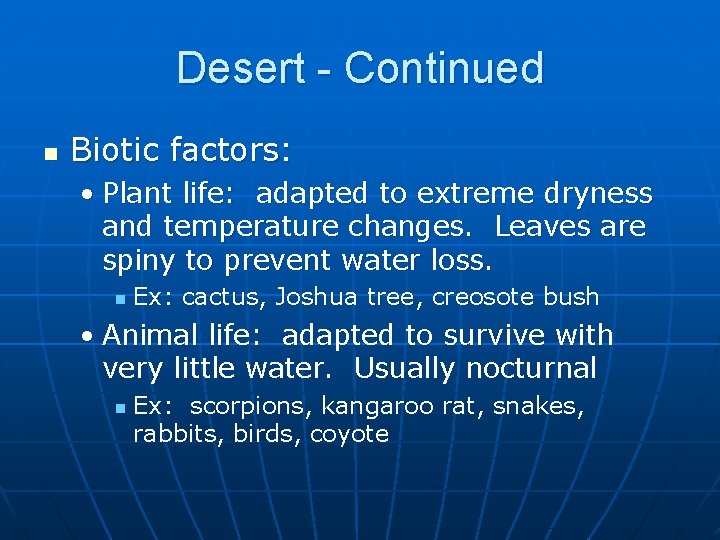 Desert - Continued n Biotic factors: • Plant life: adapted to extreme dryness and
