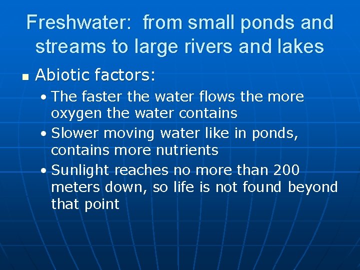 Freshwater: from small ponds and streams to large rivers and lakes n Abiotic factors: