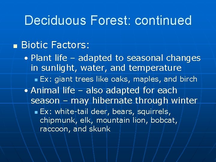 Deciduous Forest: continued n Biotic Factors: • Plant life – adapted to seasonal changes