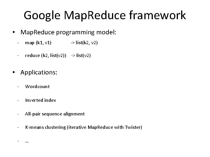Google Map. Reduce framework • Map. Reduce programming model: - map (k 1, v